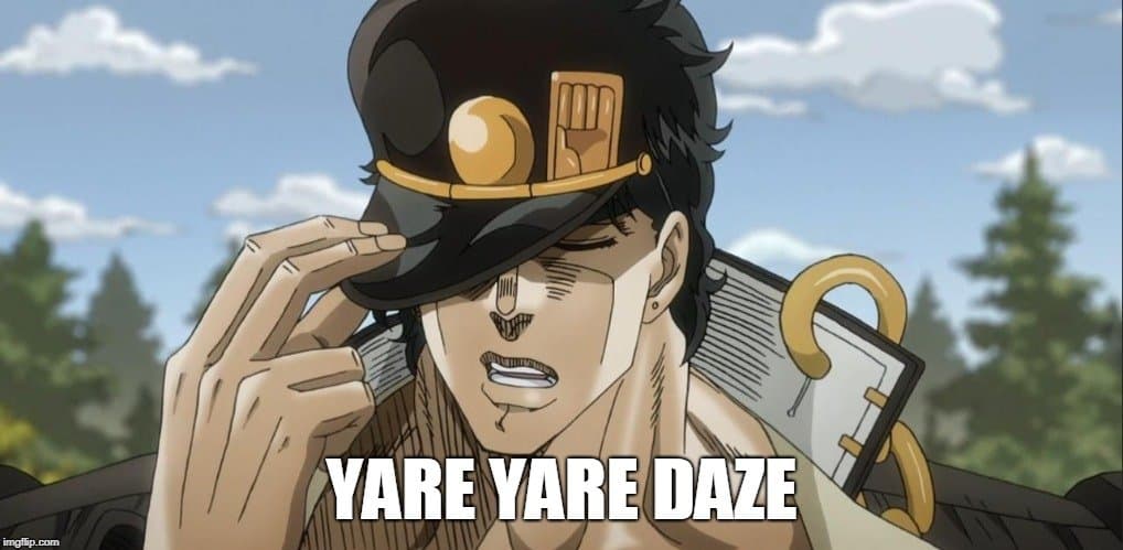 The 21 Best Yare Yare Daze Jojo Memes Plus Meaning And Origin Strong Socials Funny Memes