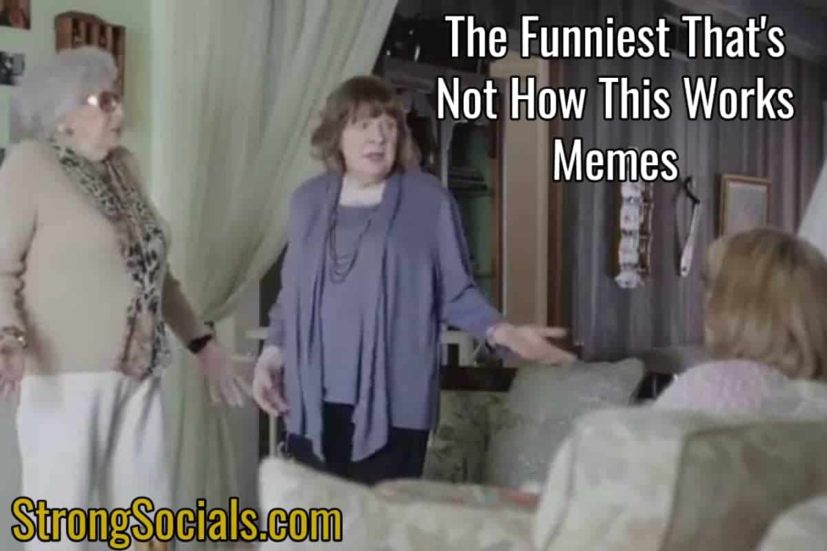 The 12+ Best "That's not how this works" Memes | Plus ...